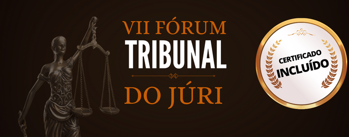 VII FÓRUM TRIBUNAL DO JÚRI